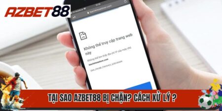 Tại Sao Azbet88 Bị Chặn? Cách Xử Lý Khi Link Web Bị Chặn?