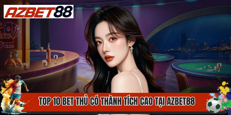 Top 10 bet thủ có thành tích cao tại AZbet88