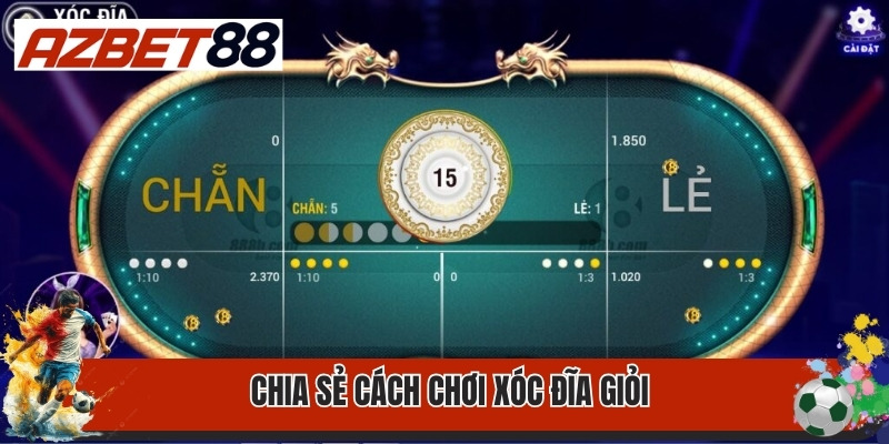 Bật Mí Cách Chơi Xóc Đĩa Giỏi Đúc Kết Từ Cao Thủ 3 Chia sẻ cách chơi xóc đĩa giỏi