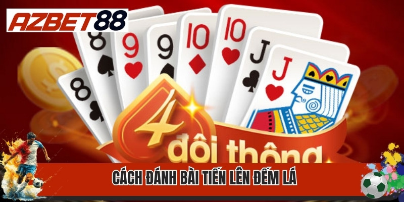Cách Đánh Bài Tiến Lên Đếm Lá Đơn Giản Như Đan Rổ 3 Chia sẻ kinh nghiệm và cách đánh bài tiến lên đếm lá