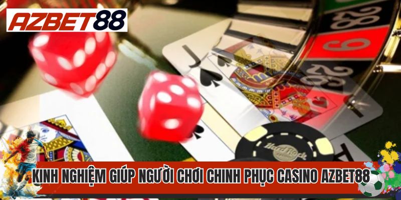 Casino AZBET88 2 Kinh nghiệm giúp người chơi dễ dàng chinh phục casino AZBET88