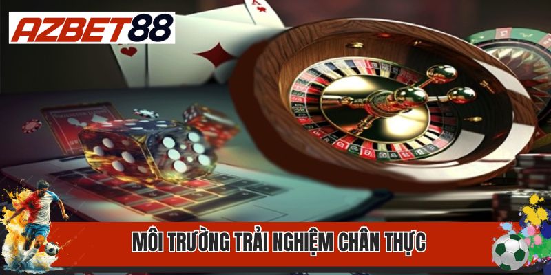 Casino AZBET88 1 Môi trường trải nghiệm chân thực