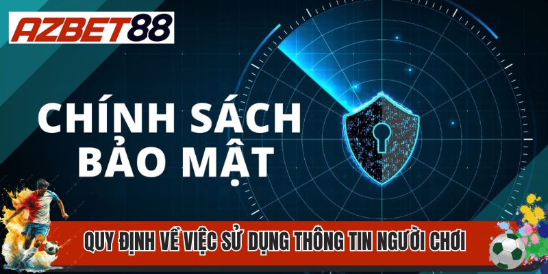 Quy định về việc sử dụng thông tin người chơi tại AZBET88