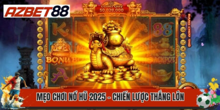 Mẹo Chơi Nổ Hũ 2025 - Chiến Lược Thắng Lớn Từ Chuyên Gia