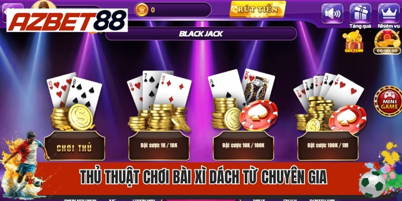 Thủ thuật chơi bài Xì Dách từ chuyên gia