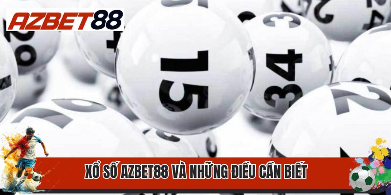 Xổ Số AZBET88 1 Xổ số AZBET88 và những điều cần biết